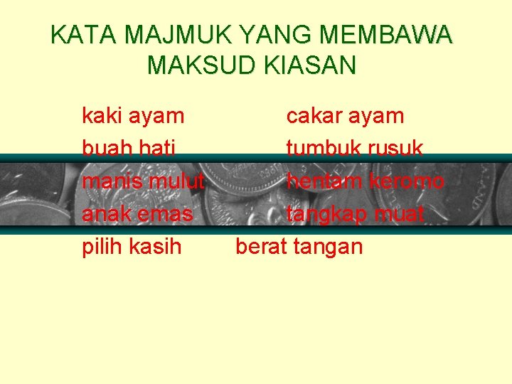 KATA MAJMUK YANG MEMBAWA MAKSUD KIASAN kaki ayam buah hati manis mulut anak emas