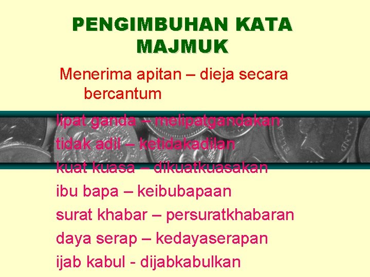 PENGIMBUHAN KATA MAJMUK Menerima apitan – dieja secara bercantum lipat ganda – melipatgandakan tidak