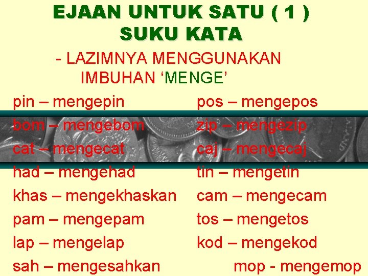 EJAAN UNTUK SATU ( 1 ) SUKU KATA - LAZIMNYA MENGGUNAKAN IMBUHAN ‘MENGE’ pin