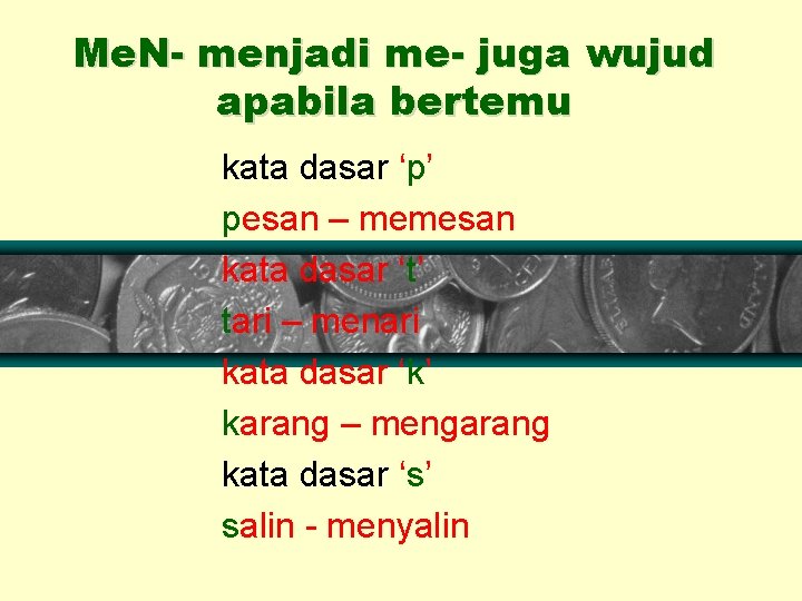 Me. N- menjadi me- juga wujud apabila bertemu kata dasar ‘p’ pesan – memesan