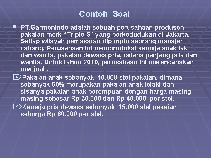 Contoh Soal § PT. Garmenindo adalah sebuah perusahaan produsen pakaian merk “Triple S” yang