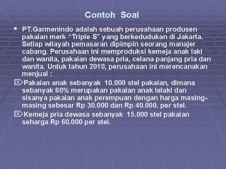 Contoh Soal § PT. Garmenindo adalah sebuah perusahaan produsen pakaian merk “Triple S” yang Contoh Soal § PT. Garmenindo adalah sebuah perusahaan produsen pakaian merk “Triple S” yang