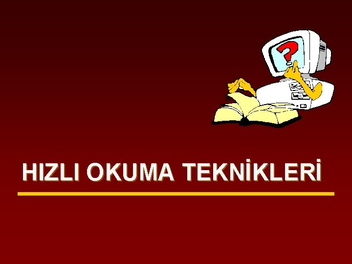 HIZLI OKUMA TEKNİKLERİ 