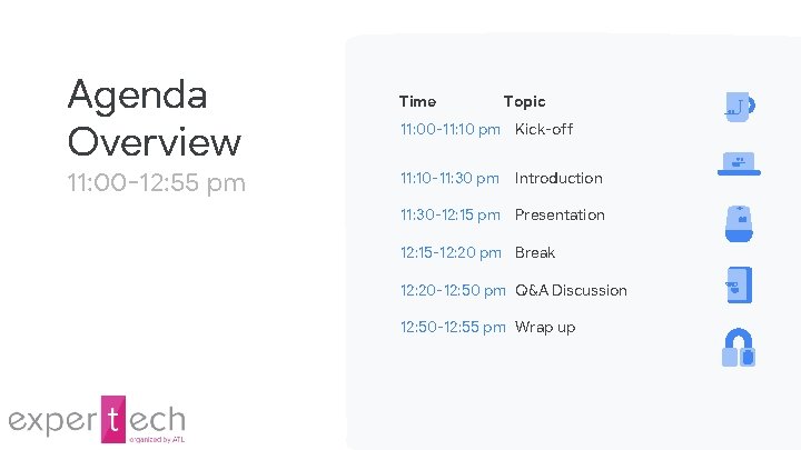 Agenda Overview 11: 00 -12: 55 pm Time Topic 11: 00 -11: 10 pm