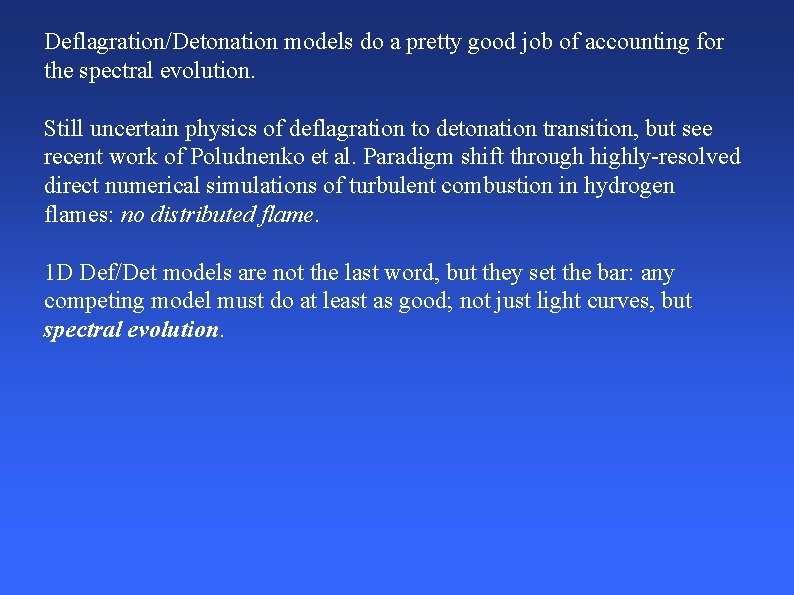 Deflagration/Detonation models do a pretty good job of accounting for the spectral evolution. Still