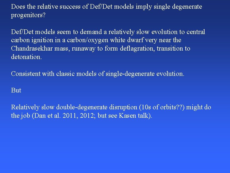 Does the relative success of Def/Det models imply single degenerate progenitors? Def/Det models seem