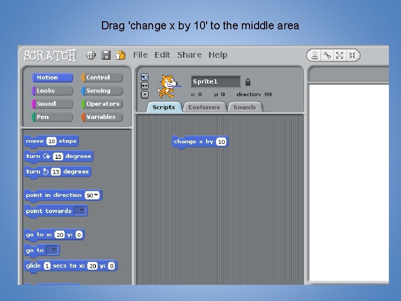 Drag 'change x by 10' to the middle area 
