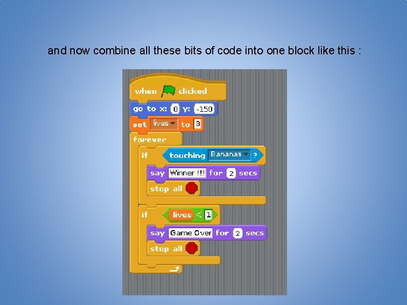 and now combine all these bits of code into one block like this :