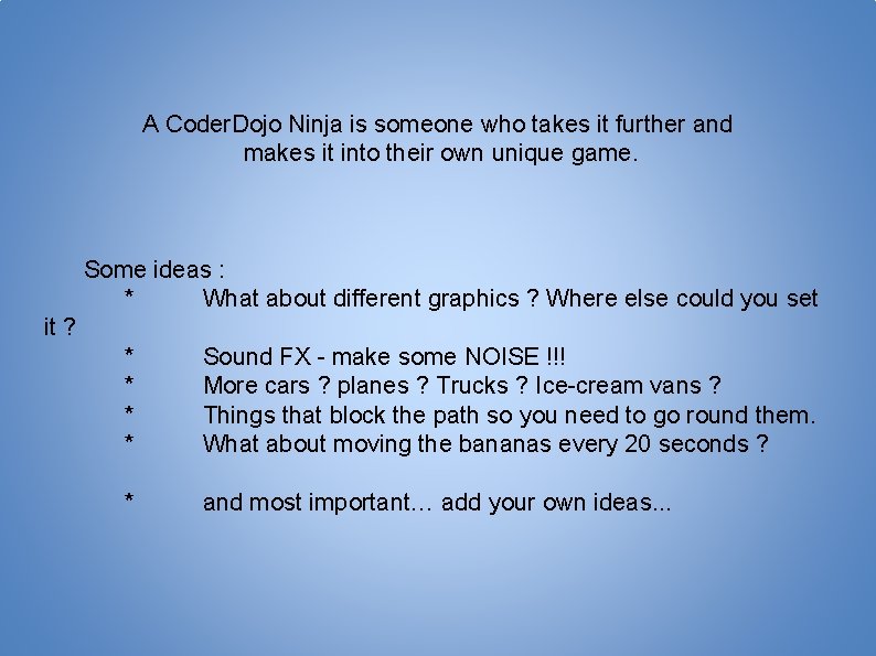 A Coder. Dojo Ninja is someone who takes it further and makes it into