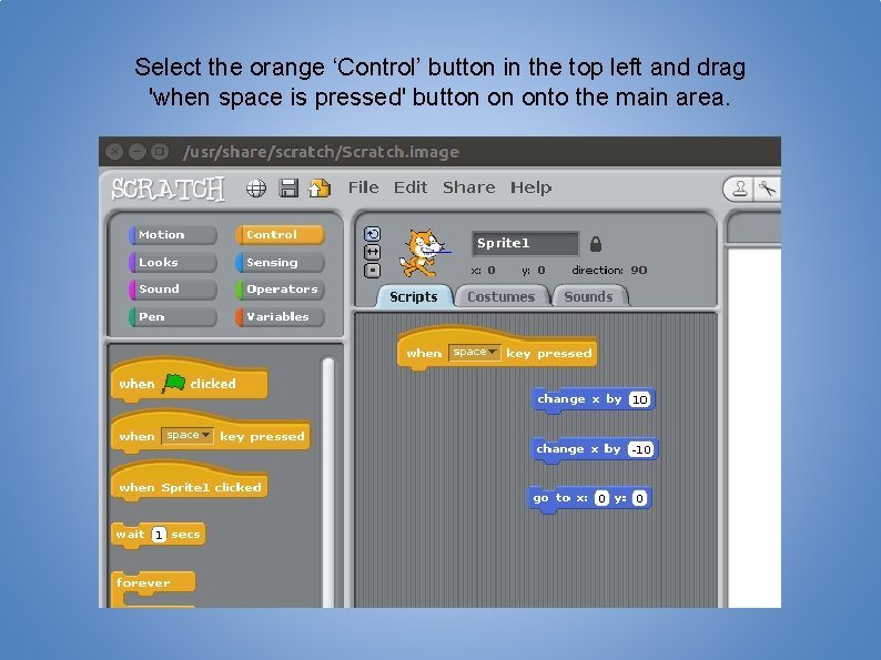 Select the orange ‘Control’ button in the top left and drag 'when space is