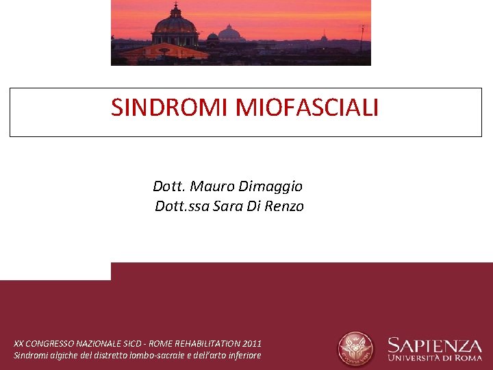 SINDROMI MIOFASCIALI Dott. Mauro Dimaggio Dott. ssa Sara Di Renzo XX CONGRESSO NAZIONALE SICD