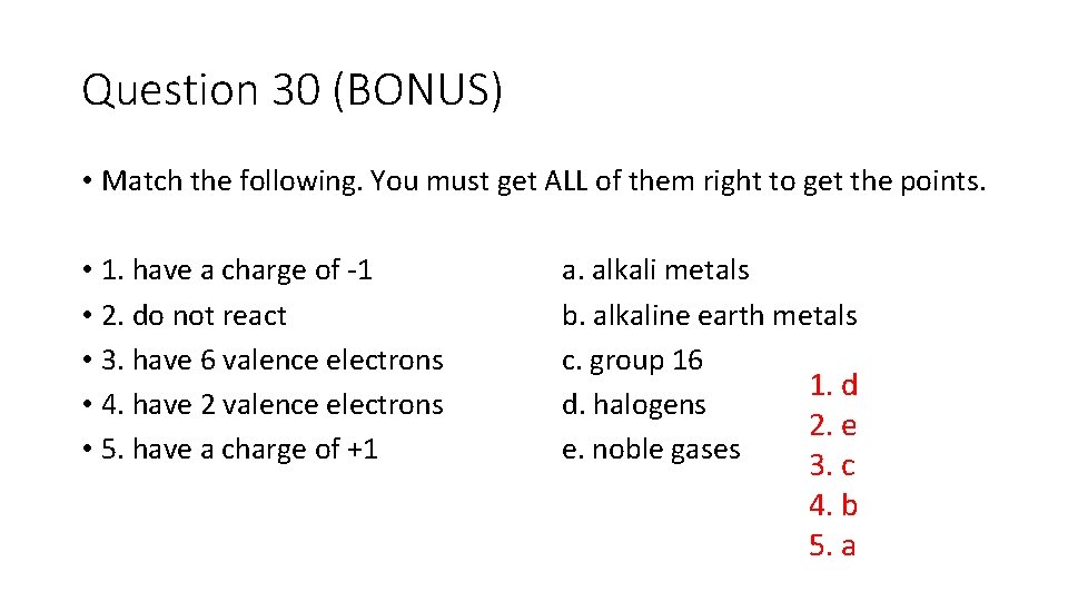 Question 30 (BONUS) • Match the following. You must get ALL of them right