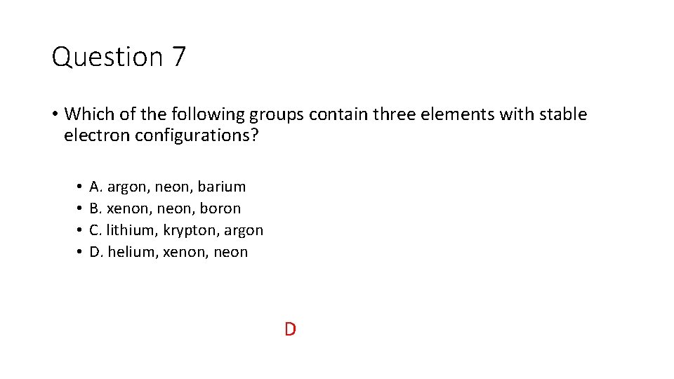 Question 7 • Which of the following groups contain three elements with stable electron