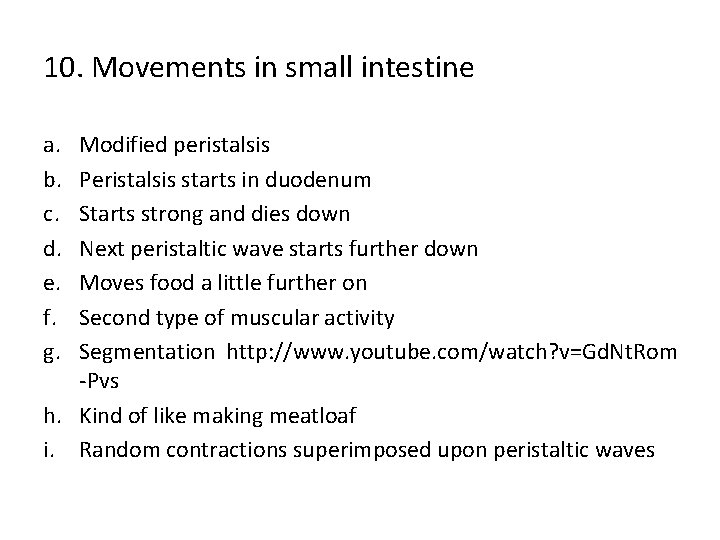 10. Movements in small intestine a. b. c. d. e. f. g. Modified peristalsis