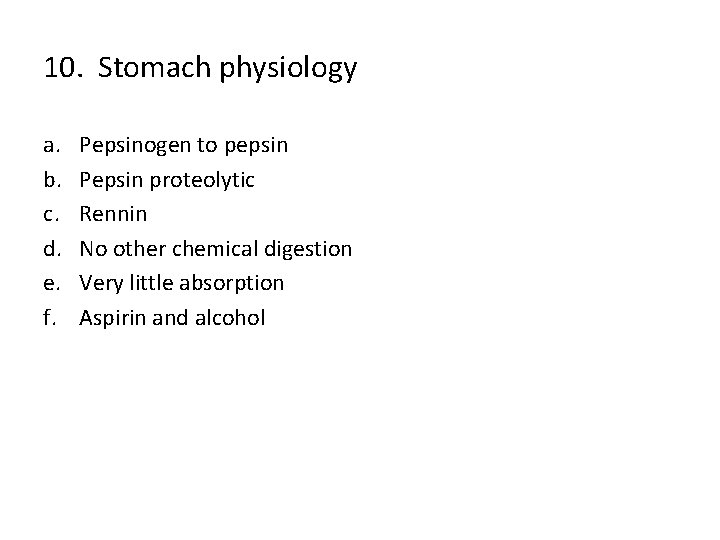 10. Stomach physiology a. b. c. d. e. f. Pepsinogen to pepsin Pepsin proteolytic