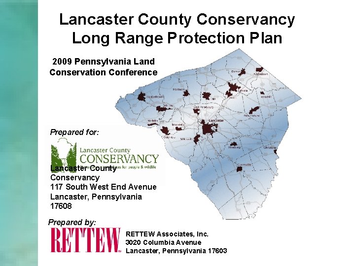 Lancaster County Conservancy Long Range Protection Plan 2009 Pennsylvania Land Conservation Conference Prepared for: