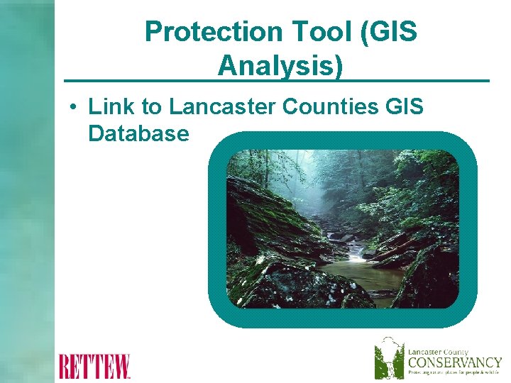 Protection Tool (GIS Analysis) • Link to Lancaster Counties GIS Database 