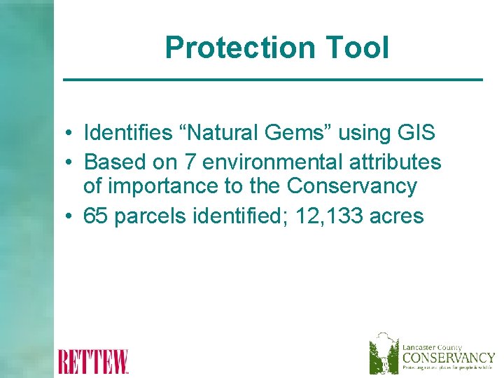 Protection Tool • Identifies “Natural Gems” using GIS • Based on 7 environmental attributes