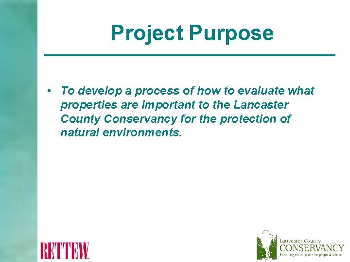 Project Purpose • To develop a process of how to evaluate what properties are