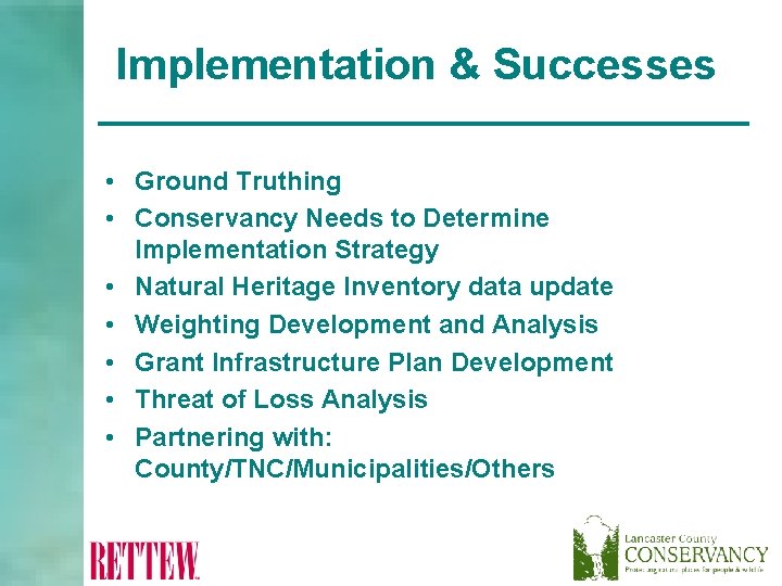 Implementation & Successes • Ground Truthing • Conservancy Needs to Determine Implementation Strategy •