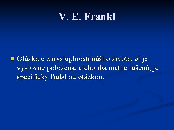 V. E. Frankl n Otázka o zmysluplnosti nášho života, či je výslovne položená, alebo