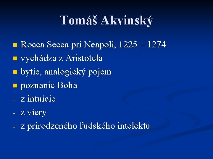 Tomáš Akvinský Rocca Secca pri Neapoli, 1225 – 1274 n vychádza z Aristotela n