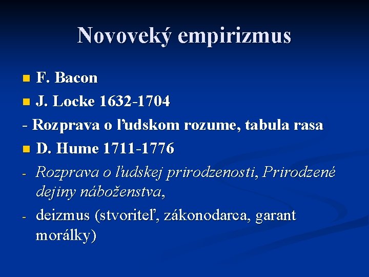 Novoveký empirizmus F. Bacon n J. Locke 1632 -1704 - Rozprava o ľudskom rozume,