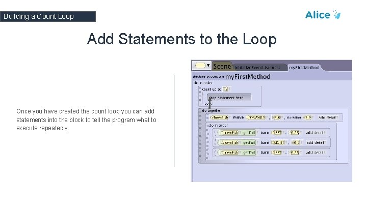 Building a Count Loop Add Statements to the Loop Once you have created the