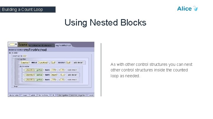 Building a Count Loop Using Nested Blocks As with other control structures you can