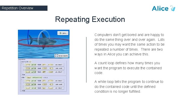 Repetition Overview Repeating Execution Computers don’t get bored and are happy to do the