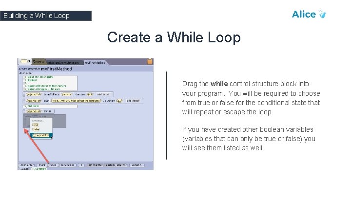 Building a While Loop Create a While Loop Drag the while control structure block