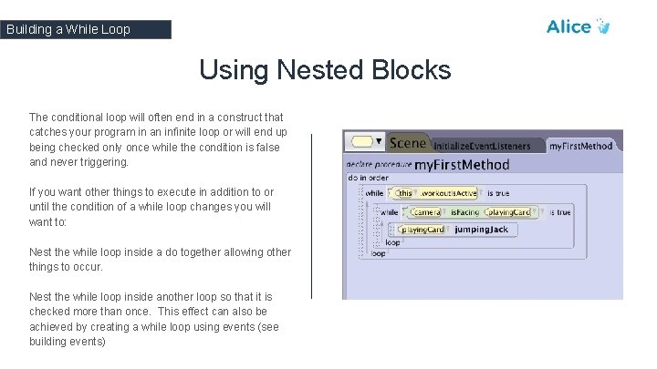 Building a While Loop Using Nested Blocks The conditional loop will often end in
