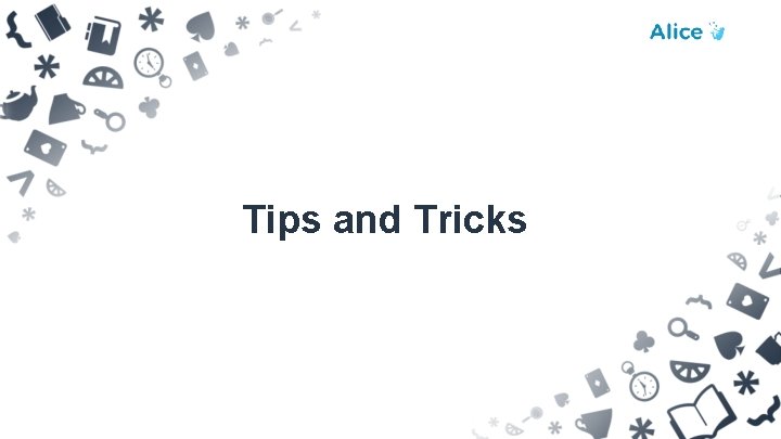 Tips and Tricks 