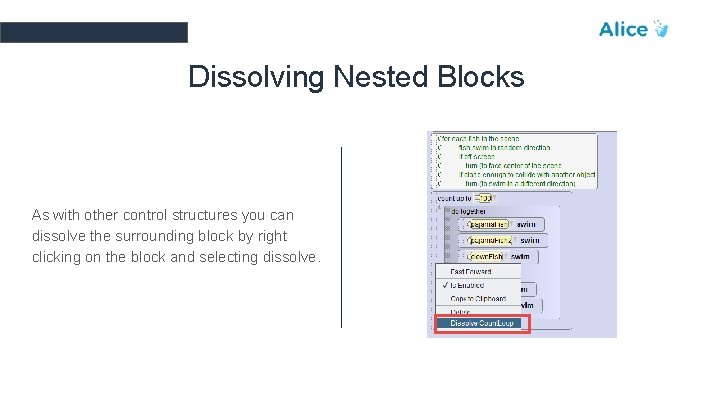 Dissolving Nested Blocks As with other control structures you can dissolve the surrounding block