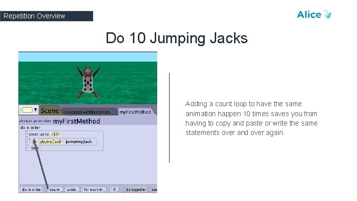 Repetition Overview Do 10 Jumping Jacks Adding a count loop to have the same