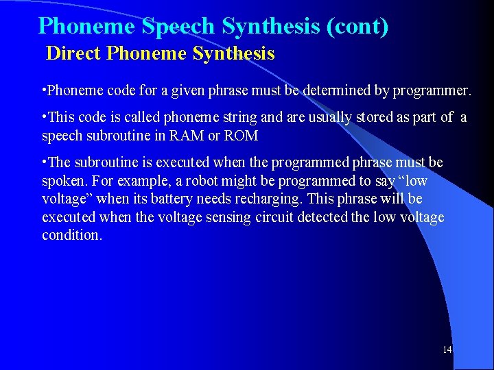 Phoneme Speech Synthesis (cont) Direct Phoneme Synthesis • Phoneme code for a given phrase