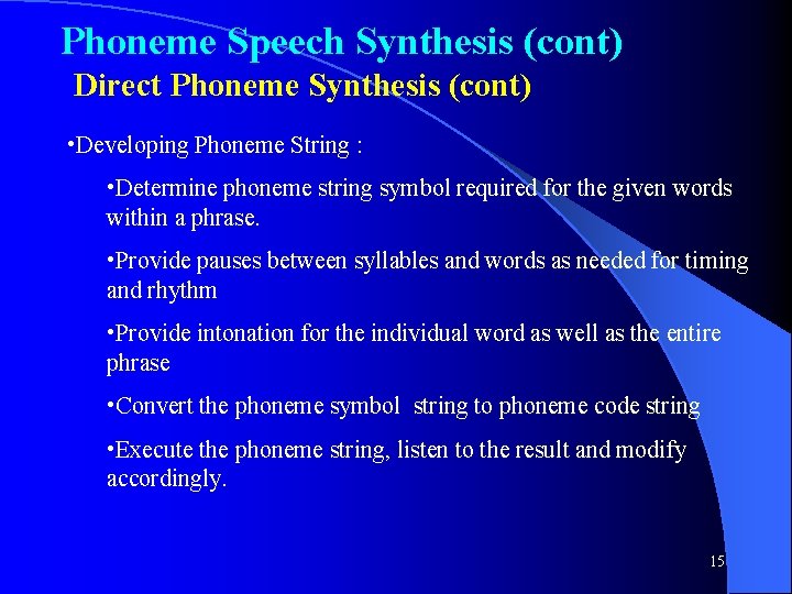 Phoneme Speech Synthesis (cont) Direct Phoneme Synthesis (cont) • Developing Phoneme String : •