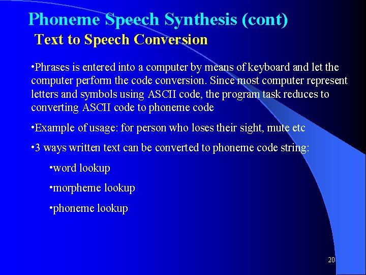Phoneme Speech Synthesis (cont) Text to Speech Conversion • Phrases is entered into a