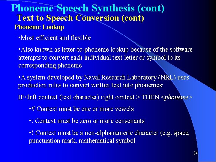 Phoneme Speech Synthesis (cont) Text to Speech Conversion (cont) Phoneme Lookup • Most efficient