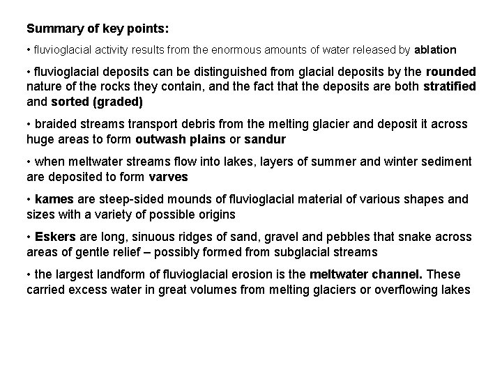 Summary of key points: • fluvioglacial activity results from the enormous amounts of water