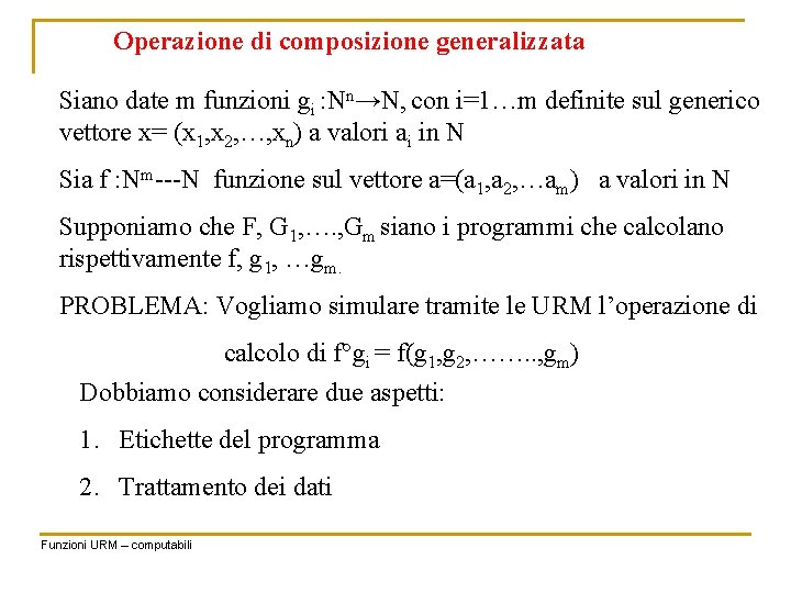 Operazione di composizione generalizzata Siano date m funzioni gi : Nn→N, con i=1…m definite