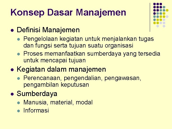 Konsep Dasar Manajemen l Definisi Manajemen l l l Kegiatan dalam manajemen l l