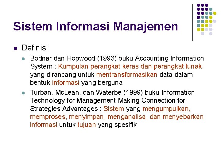 Sistem Informasi Manajemen l Definisi l l Bodnar dan Hopwood (1993) buku Accounting Information