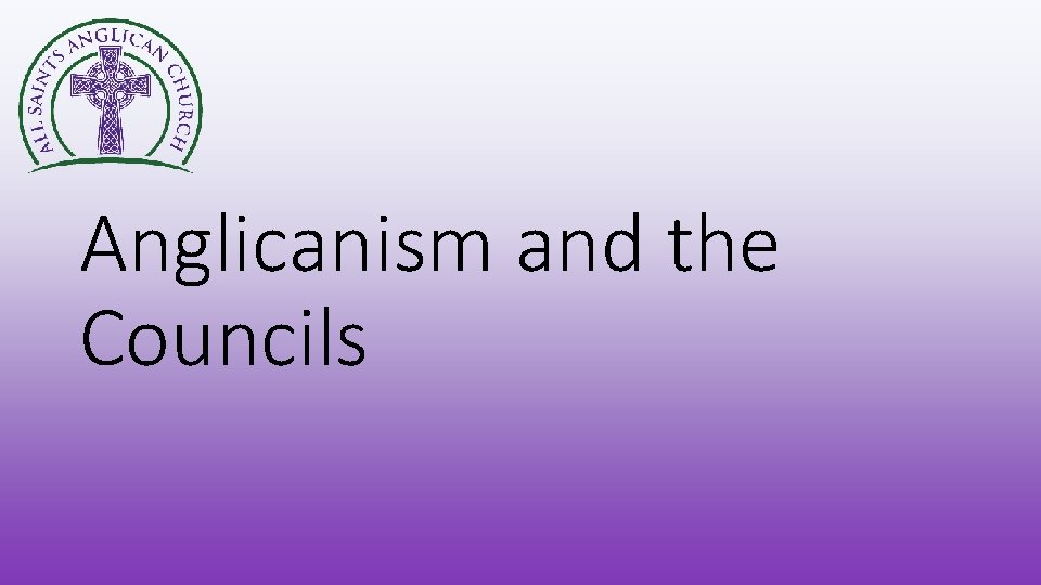 Anglicanism and the Councils 