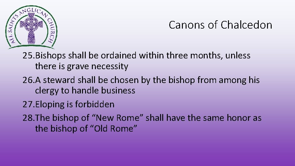 Canons of Chalcedon 25. Bishops shall be ordained within three months, unless there is