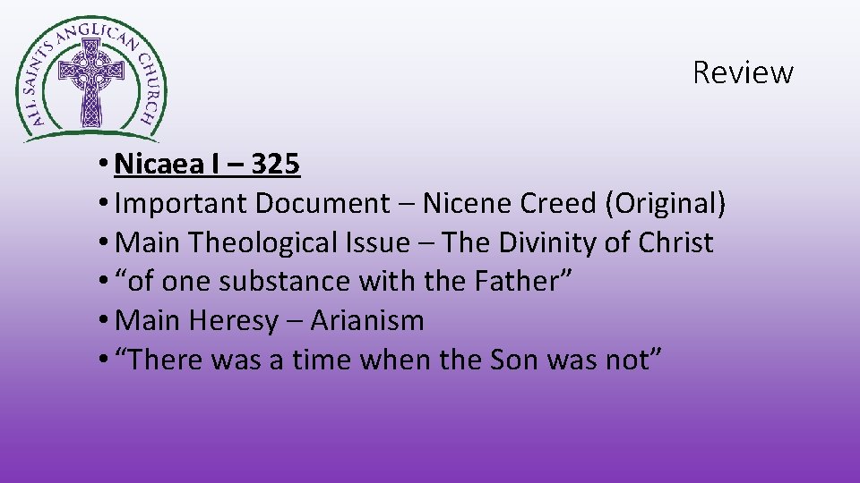 Review • Nicaea I – 325 • Important Document – Nicene Creed (Original) •