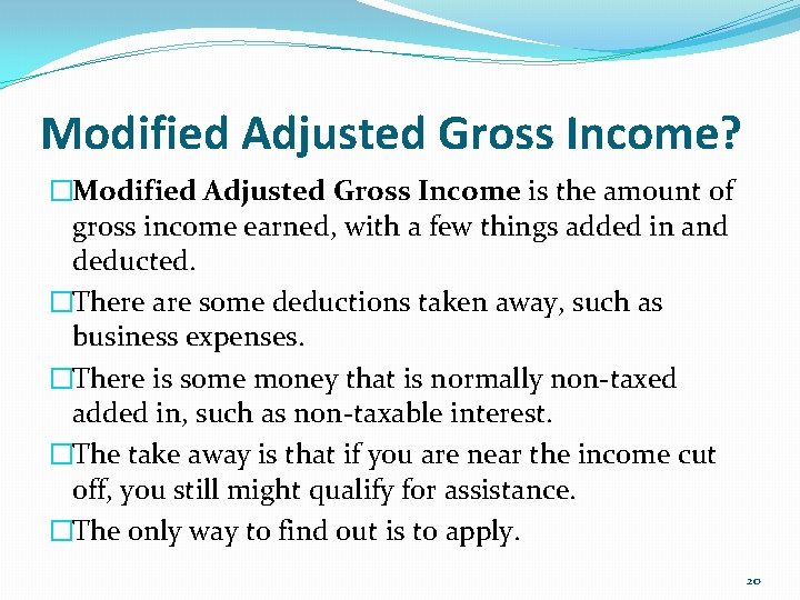 Modified Adjusted Gross Income? �Modified Adjusted Gross Income is the amount of gross income