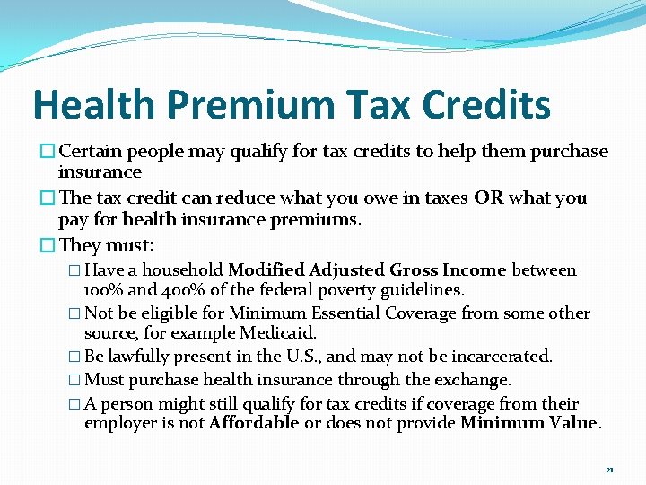 Health Premium Tax Credits �Certain people may qualify for tax credits to help them