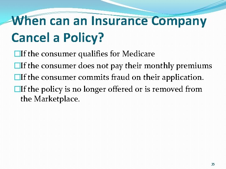 When can an Insurance Company Cancel a Policy? �If the consumer qualifies for Medicare