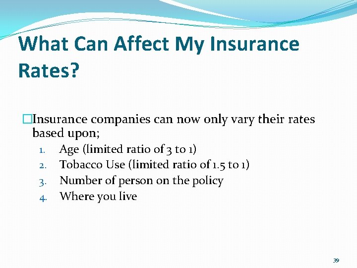 What Can Affect My Insurance Rates? �Insurance companies can now only vary their rates
